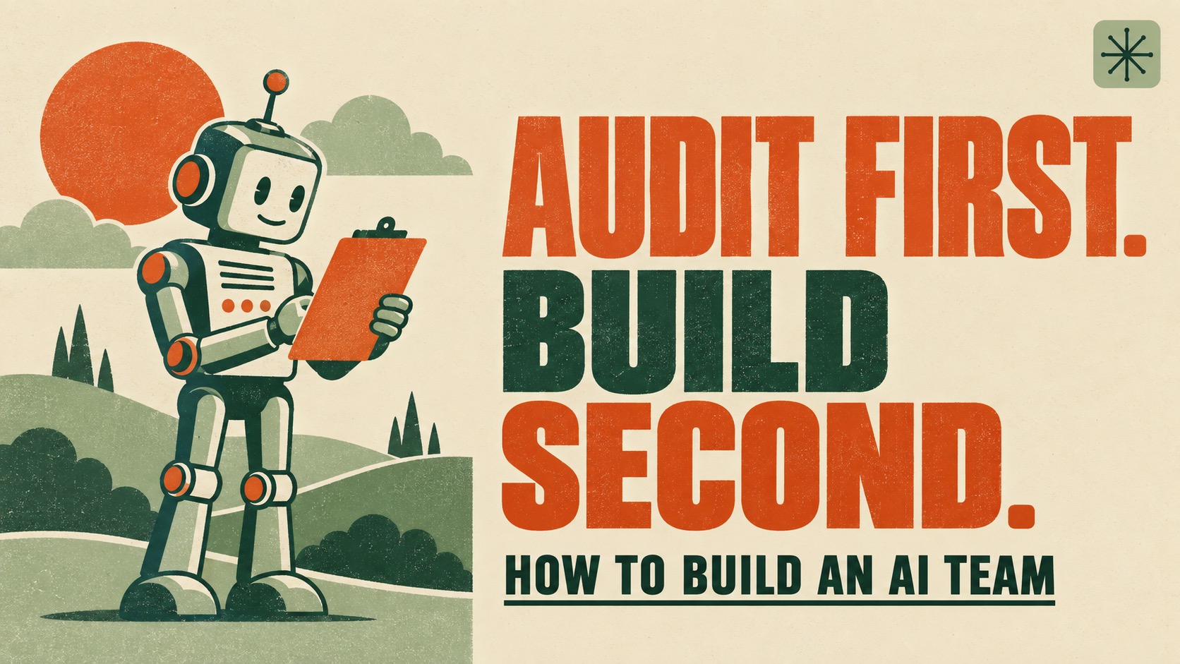 Retro poster illustration of a friendly flat-style robot holding a clipboard and auditing a calendar full of repeated tasks, with the headline Audit first. Build second.