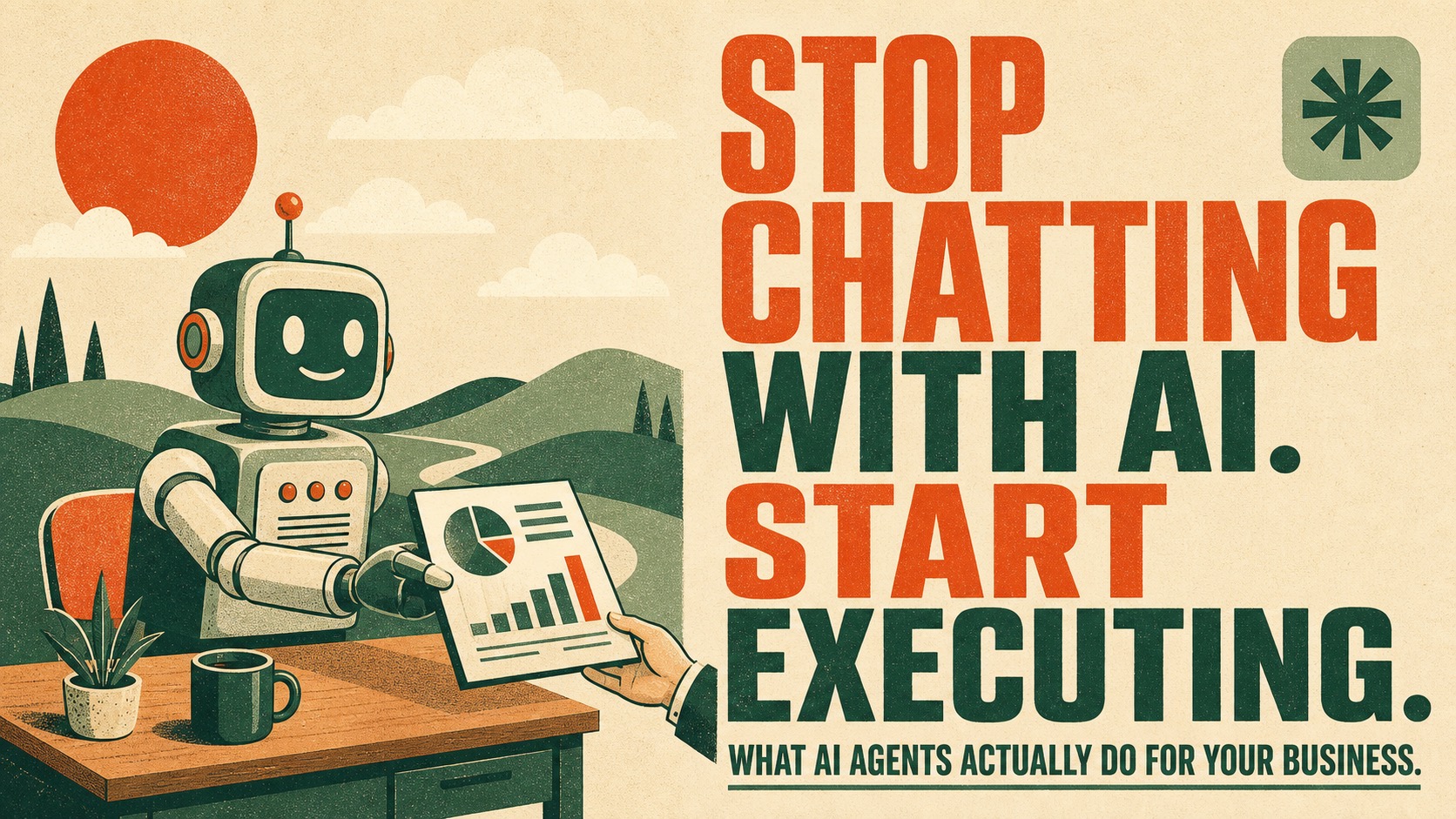 Retro poster illustration of an AI robot handing a finished business report to a person, with the headline Stop chatting with AI, start executing.